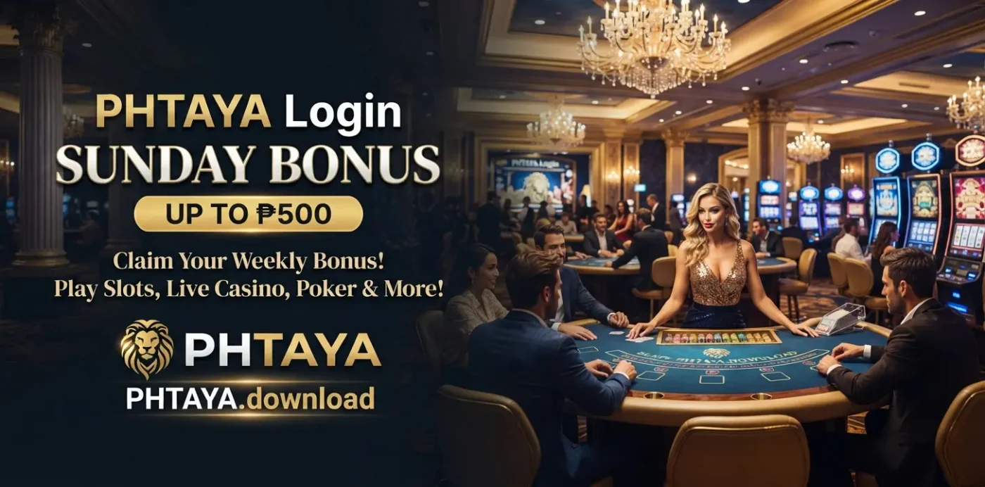 PHTAYA Login SUNDAY BONUS UP TO ₱500
